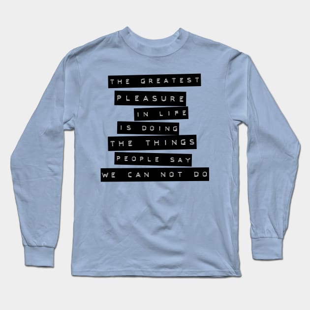 The greatest pleasure Long Sleeve T-Shirt by LebensART